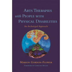Arts Therapies with People with Physical Disabilities: An Archetypal Approach