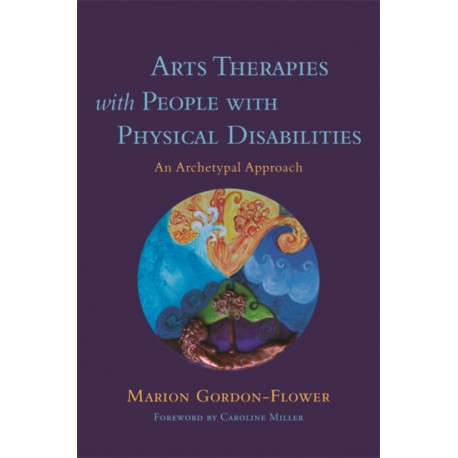 Arts Therapies with People with Physical Disabilities: An Archetypal Approach