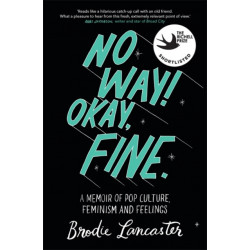 No Way! Okay, Fine: A memoir of pop culture, feminism and feelings