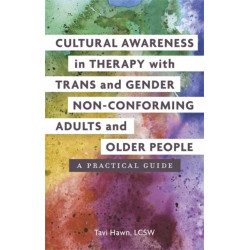 Cultural Awareness in Therapy with Trans and Gender Non-Conforming Adults and Older People: A Practical Guide