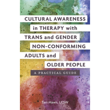 Cultural Awareness in Therapy with Trans and Gender Non-Conforming Adults and Older People: A Practical Guide
