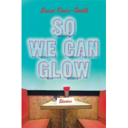 So We Can Glow: Stories
