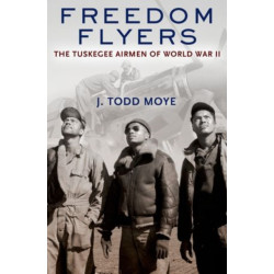 Freedom Flyers: The Tuskegee Airmen of World War II