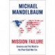 Mission Failure: America and the World in the Post-Cold War Era