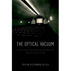 The Optical Vacuum: Spectatorship and Modernized American Theater Architecture