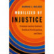 Mobilized by Injustice: Criminal Justice Contact, Political Participation, and Race