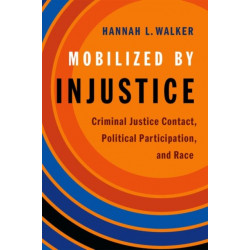 Mobilized by Injustice: Criminal Justice Contact, Political Participation, and Race