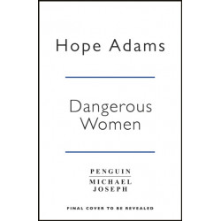 Dangerous Women: The compelling and beautifully written mystery about friendship, secrets and redemption