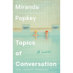 Topics of Conversation: A novel