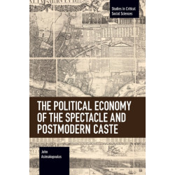 The Political Economy of the Spectacle and Postmodern Caste