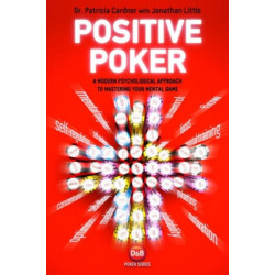 Positive Poker: A Modern Psychological Approach to Mastering Your Mental Game