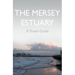 The Mersey Estuary: A Travel Guide