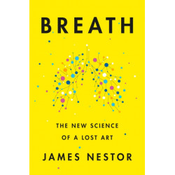 Breath: The New Science of a Lost Art