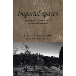 Imperial Spaces: Placing the Irish and Scots in Colonial Australia