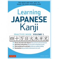 Learning Japanese Kanji Practice Book Volume 1: (JLPT Level N5 & AP Exam) The Quick and Easy Way to Learn the Basic Japanese Kanji