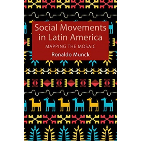 Social Movements in Latin America: Mapping the Mosaic
