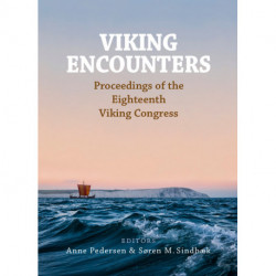 Viking Encounters: Proceedings of the Eighteenth Viking Congress