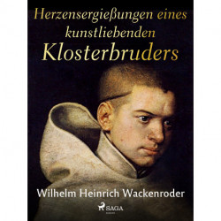 Herzensergießungen eines kunstliebenden Klosterbruders