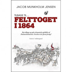 Tilbage til ... Felttoget 1864: Rejs tilbage og oplev dramatiske øjeblikke af Danmarkshistorien. Overlever du i første forsøg?