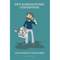 Den karismatiske underviser: 10 Konkrete værktøjer