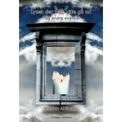 Lyset der ikke ville gå ud: og andre eventyr