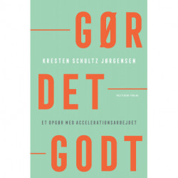 Gør det godt: et opgør med accelerationsarbejdet