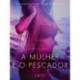 A mulher e o pescador – Conto Erótico