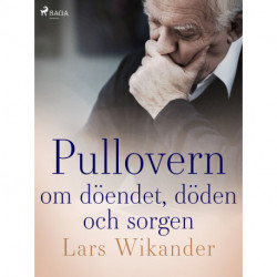 Pullovern : om döendet, döden och sorgen