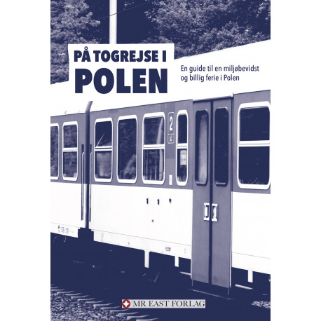 På togrejse i Polen: En guide til en miljøbevidst og billig ferie i Polen