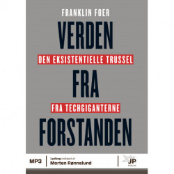 Verden fra forstanden: Den eksistentielle trussel fra tech-giganterne