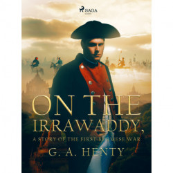 On the Irrawaddy, A Story of the First Burmese War