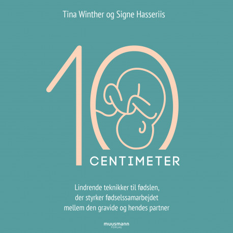 10 cm - Lindrende teknikker til fødslen, der styrker fødselssamarbejdet mellem den gravide og hendes partner