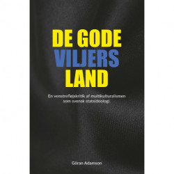 De gode viljers land: En venstrefløjskritik af multikulturalismen som svensk statsideologi