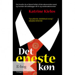 Det eneste køn: Om hvorfor du er blevet forført af den økonomiske mand og hvordan det ødelægger dit liv og verdensøkonomien.