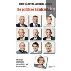 De politiske håndværkere: Om magt, indflydelse og resultater på Christiansborg