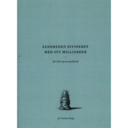 Sandheden Divideret Med Syv Milliarder: (En lille bog om sjælefred)