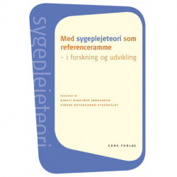 Med sygeplejeteori som referenceramme: i forskning og udvikling