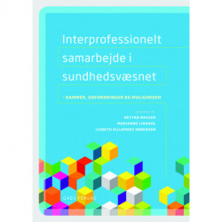 Interprofessionelt samarbejde i sundhedsvæsnet: Rammer, udfordringer og muligheder