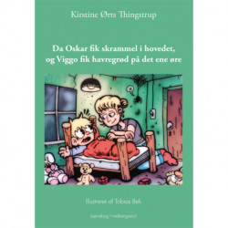 Da Oskar fik skrammel i hovedet, og Viggo fik havregrød på det ene øre