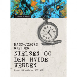 "Nielsen" og den hvide verden. Essays, kritik, replikpoesi 1963-1968