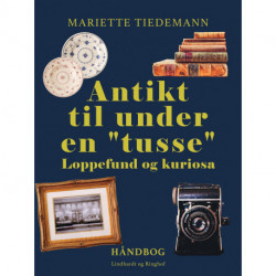 Antikt til under en "tusse". Loppefund og kuriosa