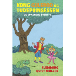 Kong Gulerod og Tudeprinsessen og 7 andre eventyr