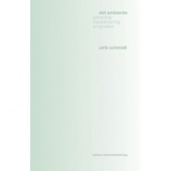 Det ambiente: Sansning, medialisering, omgivelse