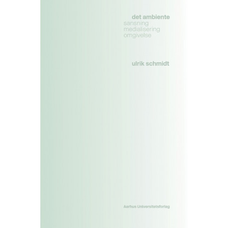 Det ambiente: Sansning, medialisering, omgivelse