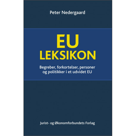 EU Leksikon: Begreber, forkortelser, personer og politikker i et udvidet EU
