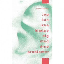 Jeg kan ikke hjælpe dig med dine problemer