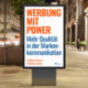 Werbung mit Power - Mehr Qualität in der Markenkommunikation