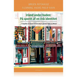 IRLAND UNDER HUDEN: PÅ SPORET AF EN IRSK IDENTITET: 12 kapitler af Irlands historie belyst gennem fakta og fiktion