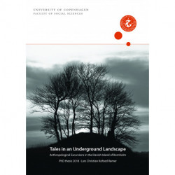 Tales in an Underground Landscape: Anthropological Excursions in the Danish Island of Bornholm