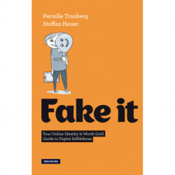 Fake It (English Version): Your Online Identity Is Worth Gold. Guide to Digital Selfdefense
